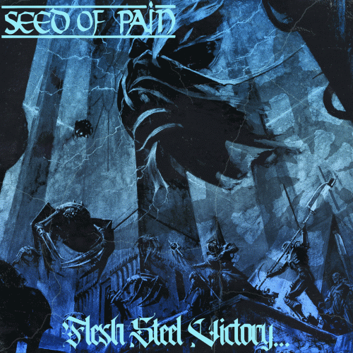 Seed Of Pain : Flesh, Steel, Victory ...
